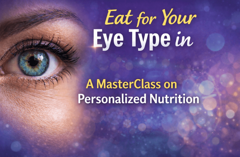 Eat for Your Eye Type in Tucson: A MasterClass on Personalized Nutrition